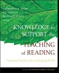Knowledge to Support the Teaching of Reading: Preparing Teachers for a Changing World - Hardcover