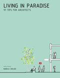 Living in Paradise: 97 Tips for Architects - Paperback