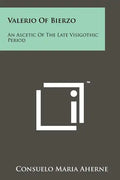Valerio Of Bierzo: An Ascetic Of The Late Visigothic Period - Paperback