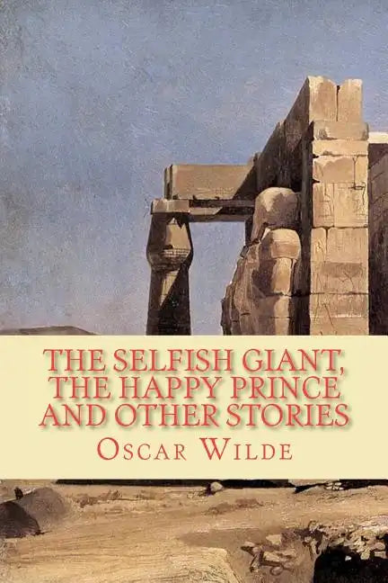The Selfish Giant, the Happy Prince and Other Stories - Paperback