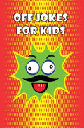 Off Jokes For Kids: Silly Jokes for Silly kids, Children's Joke Book age 5-12 - Paperback