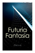 Futuria Fantasia (Vol.1-4): Complete Illustrated Four Volume Edition - Science Fiction Fanzine Created by Ray Bradbury - Paperback