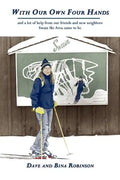 With Our Own Four Hands: And a Lot of Help from Our Friends and New Neighbors Swain Ski Area Came to Be - Paperback