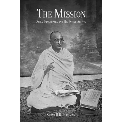 The Mission: Srila Prabhupada and His Divine Agents - Hardcover