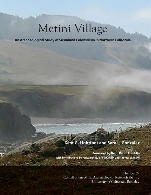 Metini Village: An Archaeological Study of Sustained Colonialism in Northern California - Paperback