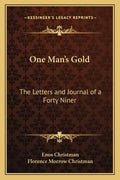 One Man's Gold: The Letters and Journal of a Forty Niner - Paperback