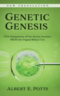 Genetic Genesis: DNA Manipulation of Our Ancient Ancestors From the Original Biblical Text - Hardcover