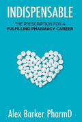 Indispensable: The prescription for a fulfilling pharmacy career - Hardcover