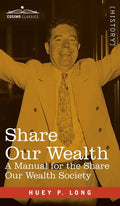 Share Our Wealth: A Manual for the Share Our Wealth Society - Hardcover