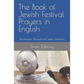 The Book of Jewish Festival Prayers in English: The Passover, Shavuot and Sukkot Machzors - Paperback