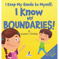 I Keep My Hands to Myself. I Know My Boundaries!: An Affirmation-Themed Toddler Book About Boundaries (Ages 2-4) - Hardcover