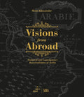 Visions from Abroad: Historical and Contemporary Representations of Arabia - Hardcover