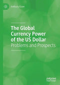 The Global Currency Power of the Us Dollar: Problems and Prospects - Paperback