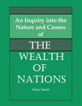 An Inquiry into the Nature and Causes of the Wealth of Nations - Paperback