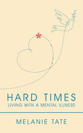 Hard Times: Living with a Mental Illness - Paperback