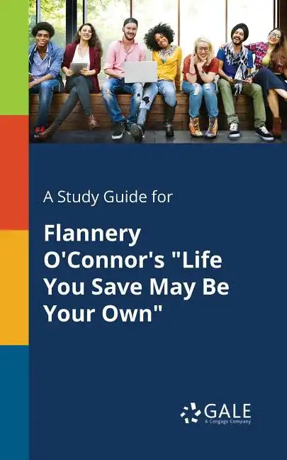 A Study Guide for Flannery O'Connor's "Life You Save May Be Your Own" - Paperback