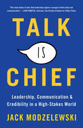 Talk Is Chief: Leadership, Communication & Credibility in a High-Stakes World - Paperback