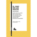 El Oro de Los Siglos. Antología: Garcilaso de la Vega, Fray Luis de León, San Juan de la Cruz, Luis de Góngora... (Poesía) / The Gold of the Centuries - Paperback