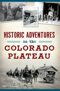 Historic Adventures on the Colorado Plateau - Paperback