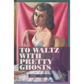 To Waltz with Pretty Ghosts - Paperback