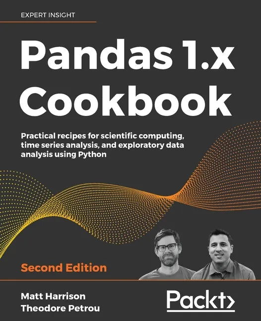 Pandas 1.x Cookbook - Second Edition: Practical recipes for scientific computing, time series analysis, and exploratory data analysis using Python - Paperback