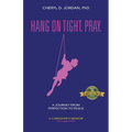 Hang on Tight. Pray.: A Journey from Perfection to Peace - Paperback
