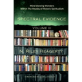 Spectral Evidence Volume III: The Continuing Records of Wonders Within the Heyday of Historic Spiritualism - Paperback