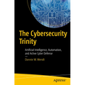 The Cybersecurity Trinity: Artificial Intelligence, Automation, and Active Cyber Defense - Paperback