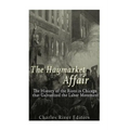 The Haymarket Affair: The History of the Riots in Chicago that Galvanized the Labor Movement - Paperback