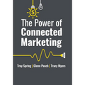 The Power of Connected Marketing: 3 of the World's Leading Marketing Experts reveal their proven Online, Offline & In-store Strategies to grow your Bu - Hardcover