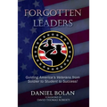 Forgotten Leaders: Guiding America's Veterans from Soldier to Student to Success! - Paperback