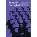 Salvation in New England: Selections from the Sermons of the First Preachers - Paperback
