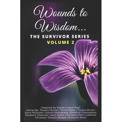 Wounds to Wisdom...The Survivor Series: Volume 2 - Paperback