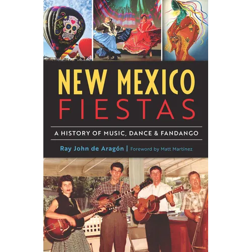 New Mexico Fiestas: A History of Music, Dance & Fandango - Paperback