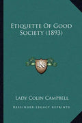Etiquette of Good Society (1893) - Paperback