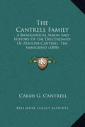 The Cantrell Family: A Biographical Album and History of the Descendants of Zebulon Cantrell, the Immigrant (1898) - Hardcover