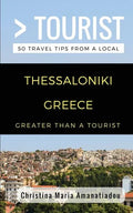 Greater Than a Tourist- Thessaloniki Greece: 50 Travel Tips from a Local - Paperback