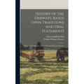 History of the Ojibways, Based Upon Traditions and Oral Statements: Volume 5 Of Collections Of The Minnesota Historical Society - Hardcover
