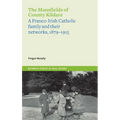 The Mansfields of County Kildare: A Franco-Irish Catholic Family and Their Networks, 1879-1915 - Paperback
