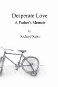 Desperate Love: A Father's Memoir - Paperback