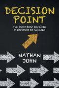 Decision Point: The First Book You Read If You Want to Succeed - Paperback