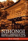 Nihongi: Volume II - Chronicles of Japan from the Earliest Times to A.D. 697 - Hardcover