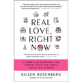 Real Love, Right Now: A Thirty-Day Blueprint for Finding Your Soul Mate - And So Much More! - Paperback