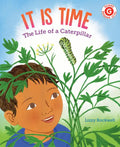 It Is Time: The Life of a Caterpillar - Hardcover