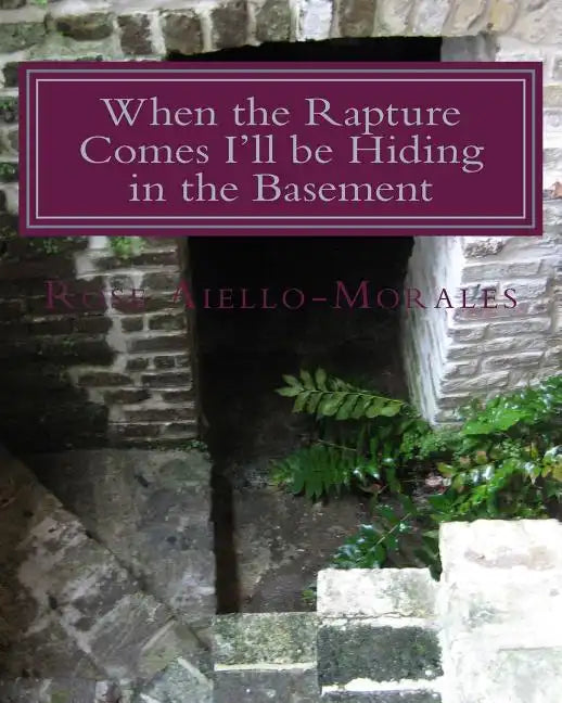 When the Rapture Comes I'll be Hiding in the Basement - Paperback