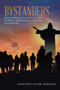 Bystanders: How Secondhand Information About Jesus Could Have Influenced Lives of Those Who Never Met Him - Paperback
