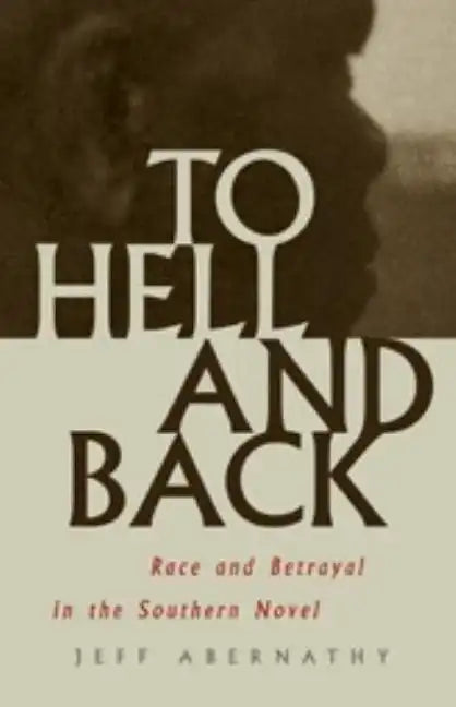 To Hell and Back: Race and Betrayal in the Southern Novel - Paperback