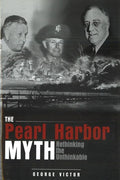 The Pearl Harbor Myth: Rethinking the Unthinkable - Paperback