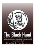The Black Hand: The History of the Secret Serbian Nationalist Group Whose Assassination of Archduke Franz Ferdinand Sparked World War - Paperback