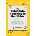 Substitute Teaching in the 2020s: A Simple Guide - Paperback